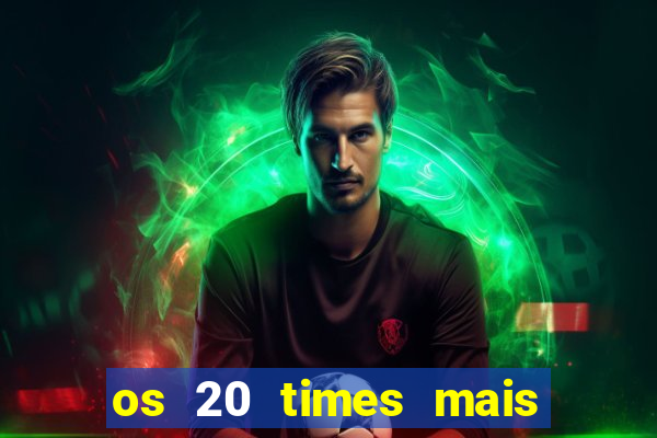 os 20 times mais antigos do brasil